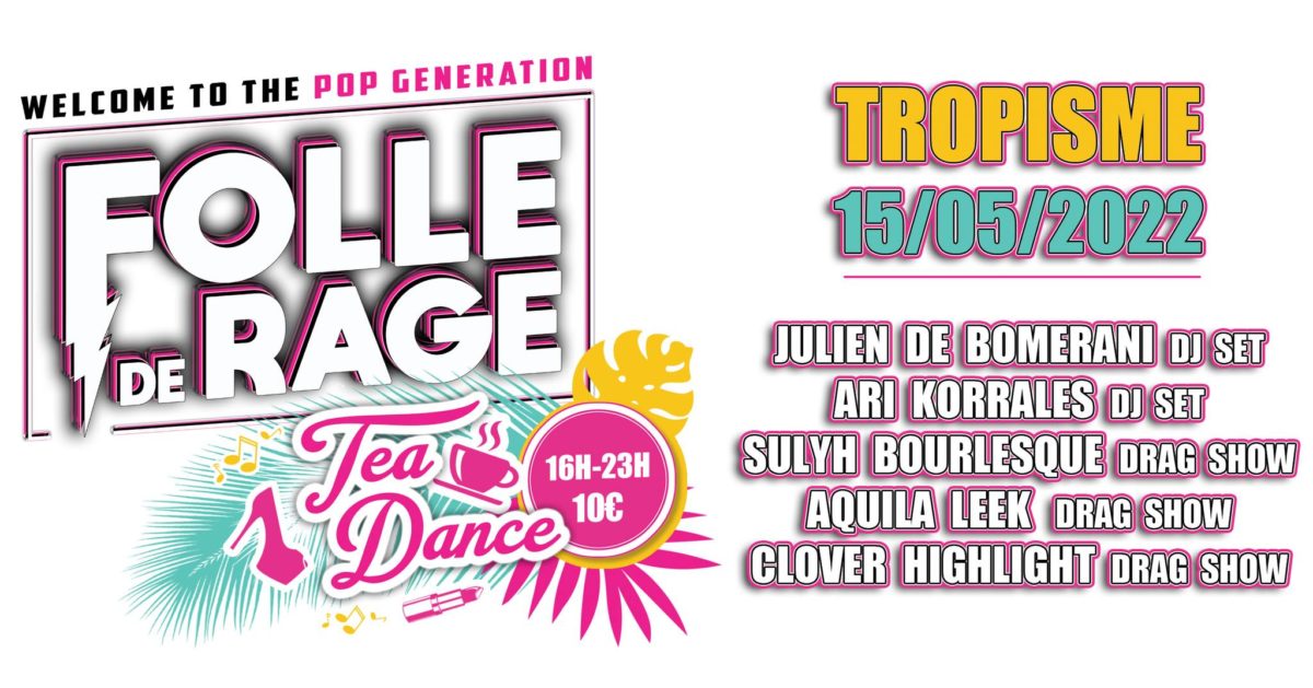 FOLLE DE RAGE x HALLE TROPISME : TEA DANCE !