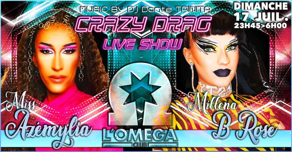 Crazy Drag Live Show by MILLENA B ROSE and AZEMYLIA @ L’Oméga