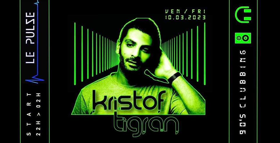 KRISTOF TIGRAN 90’S CLUBBING