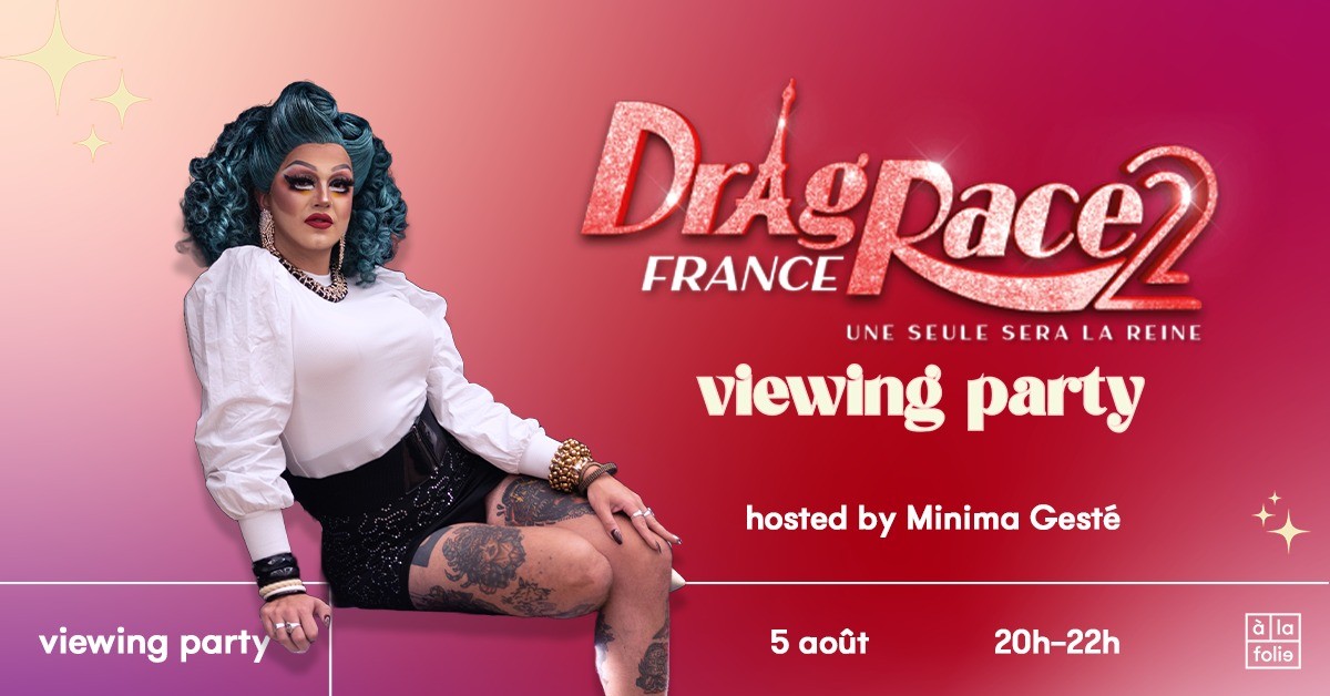 Drag Race France Viewing Party hosted by Minima Gesté