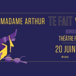 Madame Arthur Voyage à Bordeaux !